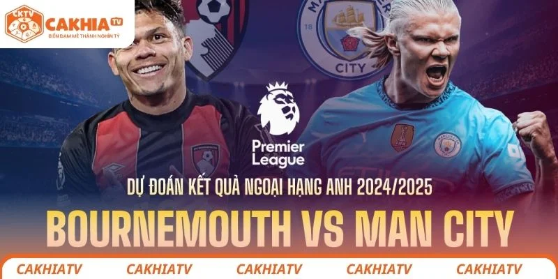 Nhận định chi tiết tình hình lực lượng 2 đội Bournemouth vs Manchester City